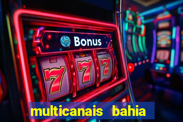 multicanais bahia ao vivo